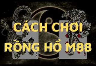 Cách Chơi Rồng Hổ M88